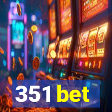 351 bet